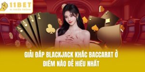 blackjack khác baccarat ở điểm nào