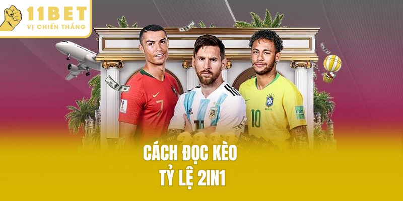 Cách đọc kèo tỷ lệ 2in1