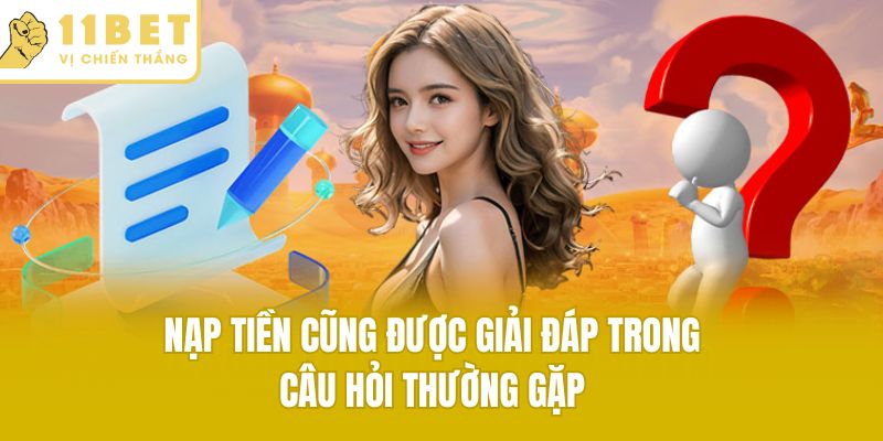 Các khúc mắc về nạp tiền cũng được giải đáp trong câu hỏi thường gặp