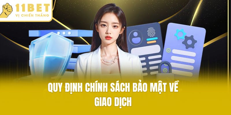 Quy định chính sách bảo mật về giao dịch