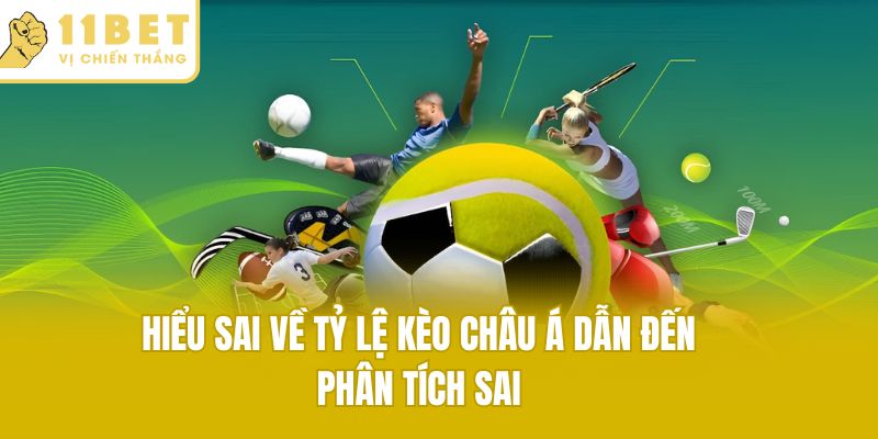 Hiểu sai về tỷ lệ kèo châu Á dẫn đến phân tích sai