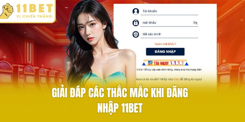 Giải đáp các thắc mắc khi đăng nhập 11bet