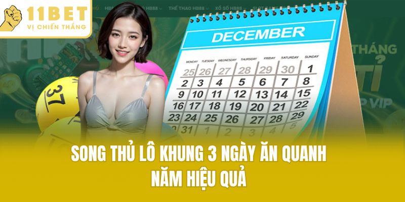 Song thủ lô khung 3 ngày ăn quanh năm hiệu quả
