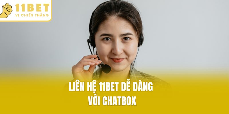 Liên hệ 11bet dễ dàng với chatbox