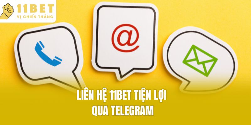Liên hệ 11bet tiện lợi qua Telegram