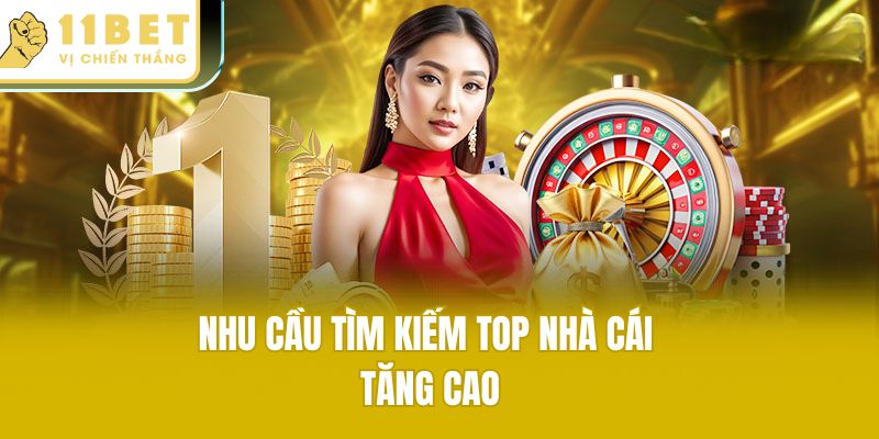 Nhu cầu tìm kiếm top nhà cái tăng cao