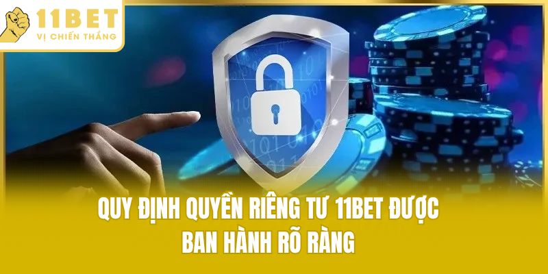 Quy định quyền riêng tư 11bet được ban hành rõ ràng