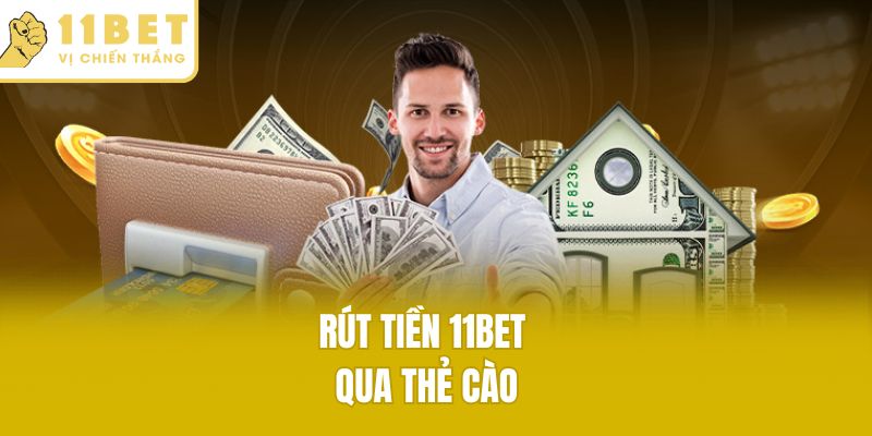Rút tiền 11bet qua thẻ cào