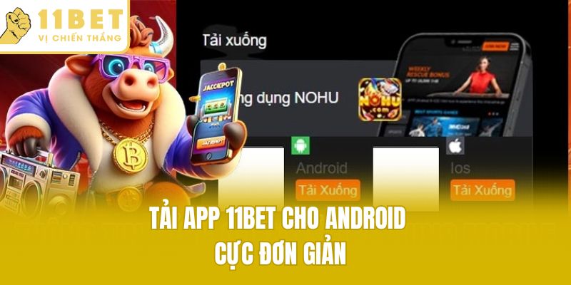Tải app 11bet cho Android cực đơn giản
