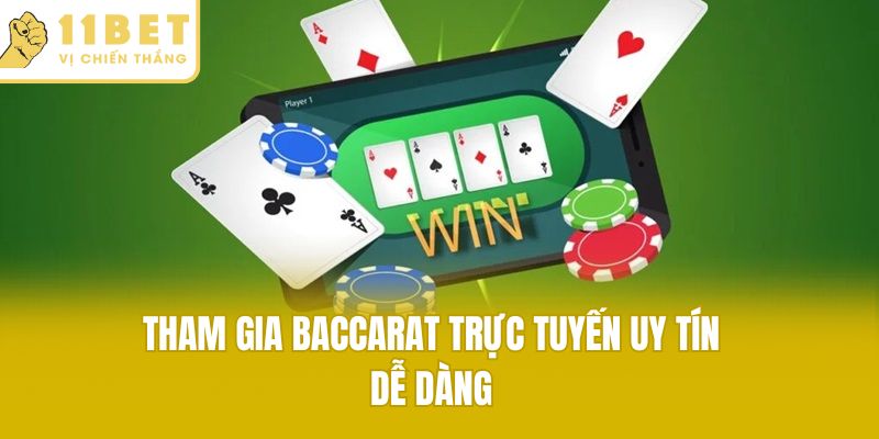 Tham gia baccarat trực tuyến uy tín dễ dàng