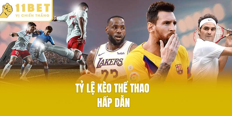 Tỷ lệ kèo thể thao hấp dẫn